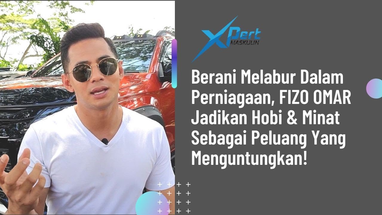Berani Melabur Dalam Perniagaan, FIZO OMAR Jadikan Hobi & Minat Sebagai Peluang Yang Menguntungkan!