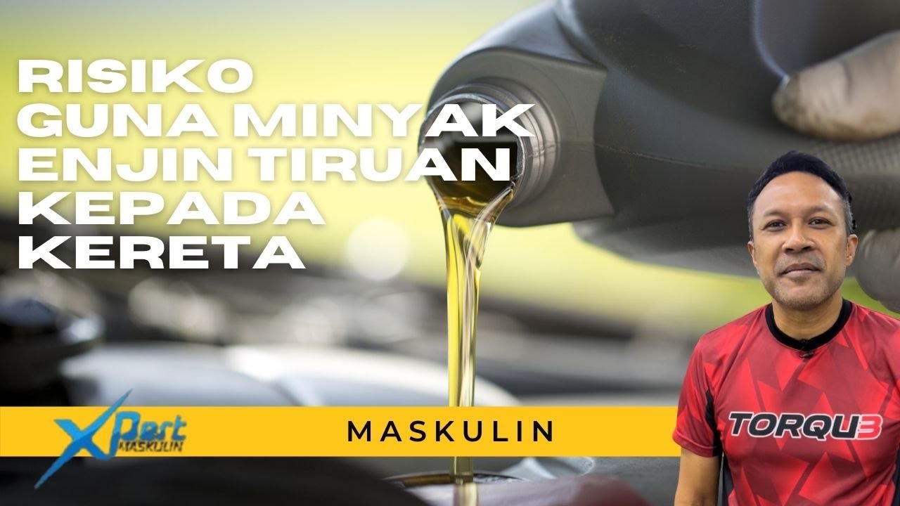 Risiko Menggunakan Minyak Enjin Tiruan Kepada Kereta