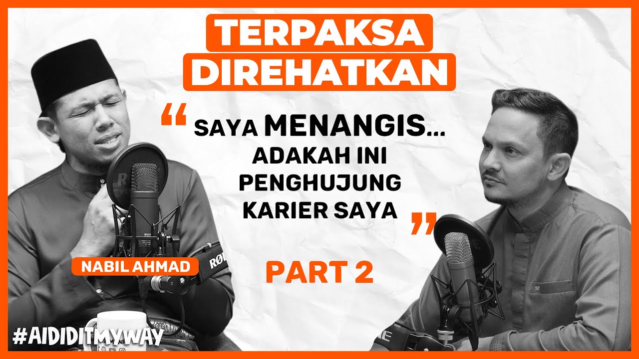 Nabil Ahmad : Menangis Dapat Surat Kena Rehat & Penghujung Karier | AIDIDITMYWAY EP 18 2/3