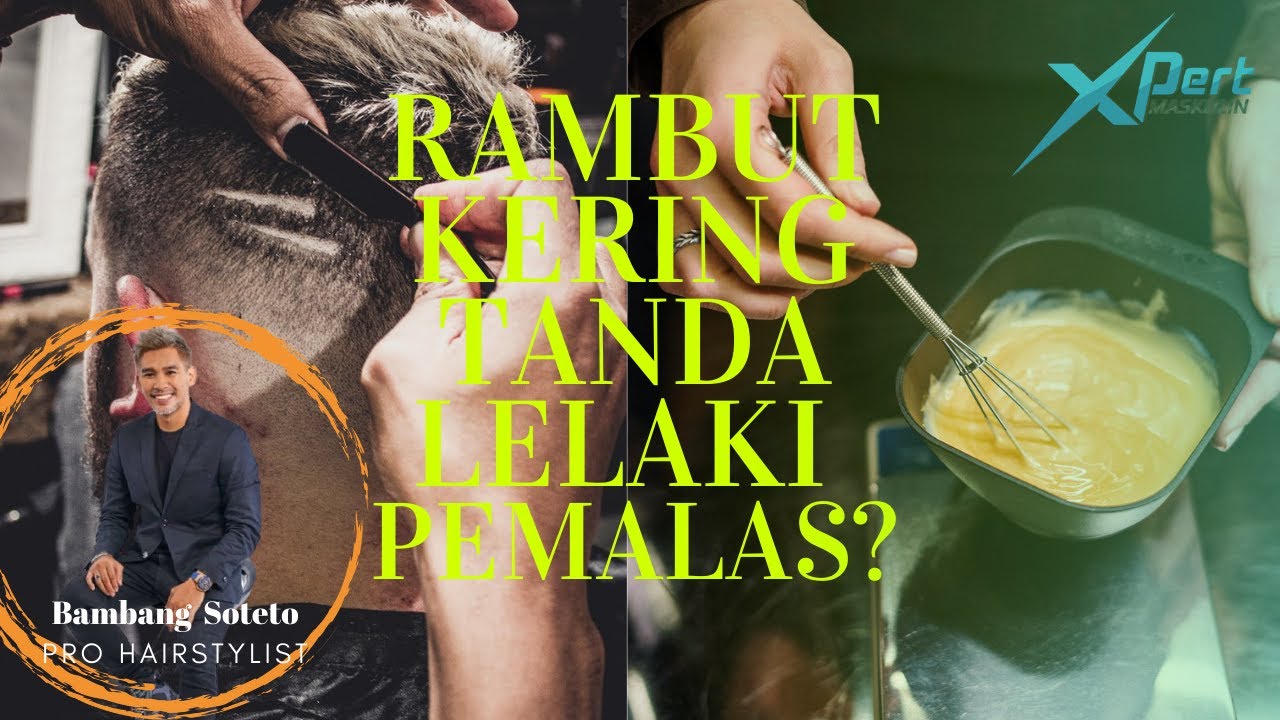 Xpert Maskulin : Betul Ke Rambut Kering Tanda Lelaki Pemalas?