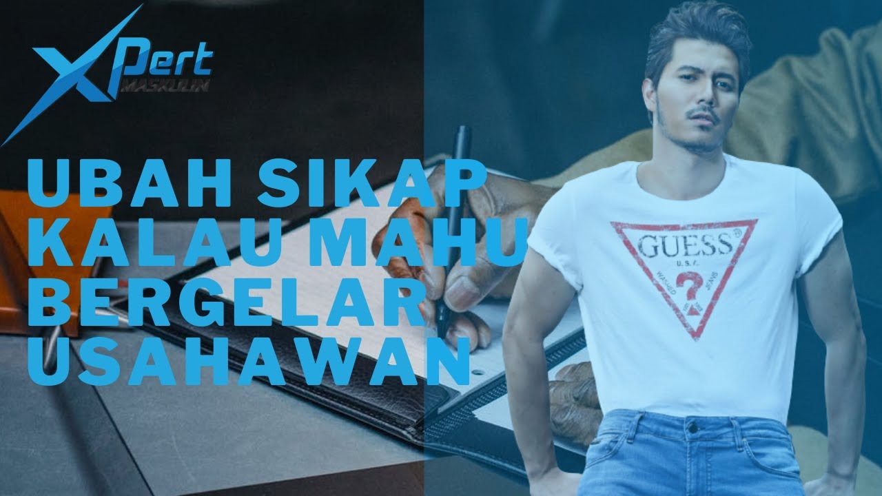 UBAH SIKAP JIKA MAHU BERGELAR SEORANG USAHAWAN