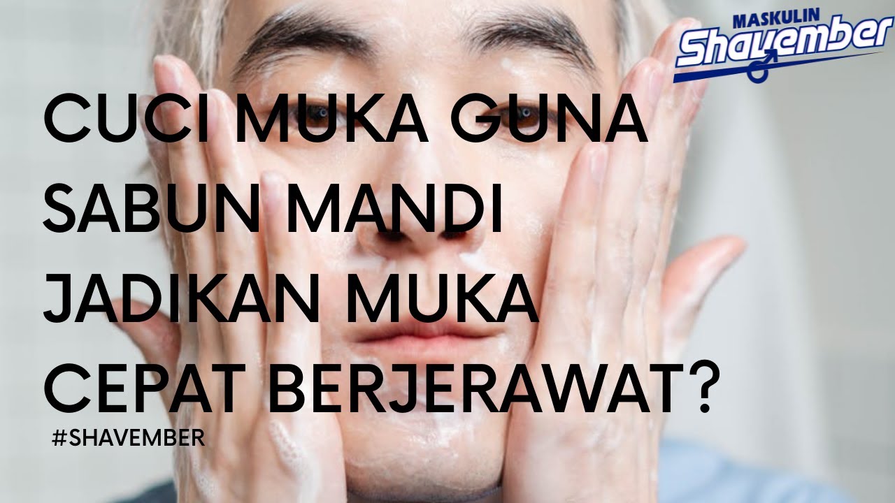 Cuci Muka Guna Sabun Mandi, Kulit Lelaki Cepat Berjerawat