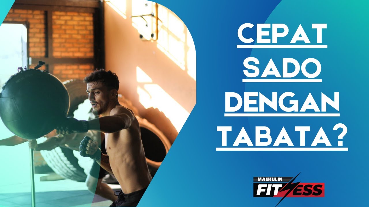 Fitness Maskulin : Cepat Sado Dengan Tabata?
