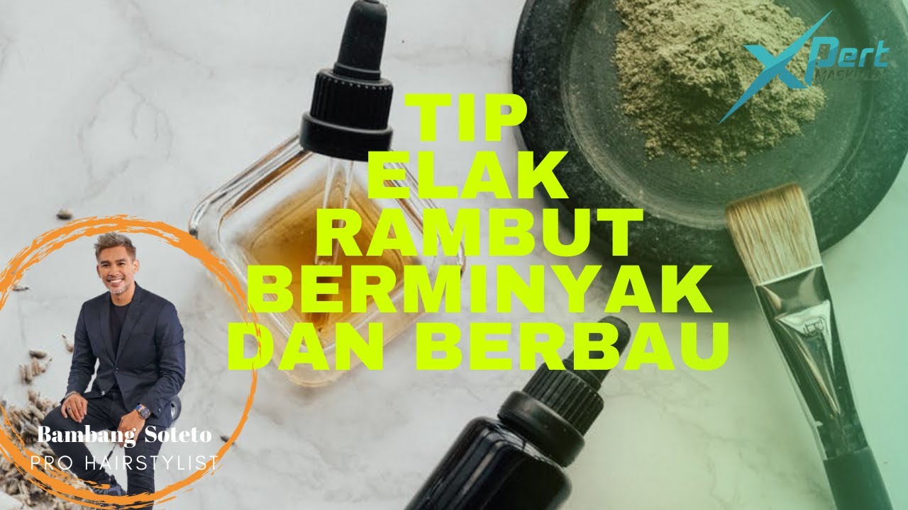 RAMBUT BERMINYAK DAN BERBAU, TAHAN KE?