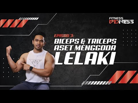 Fitness Madness : Biceps Dan Triceps Aset Menggoda Lelaki Ep3