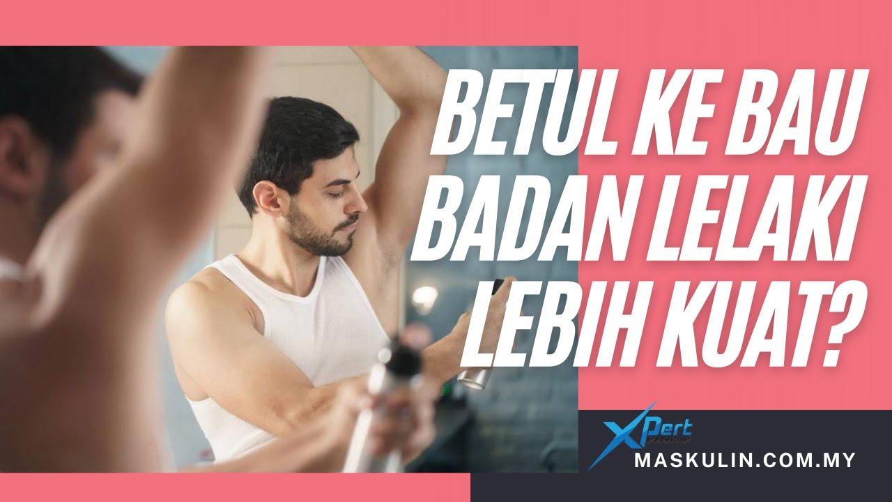 XPERT MASKULIN : BETUL KE BAU BADAN LELAKI LEBIH KUAT?