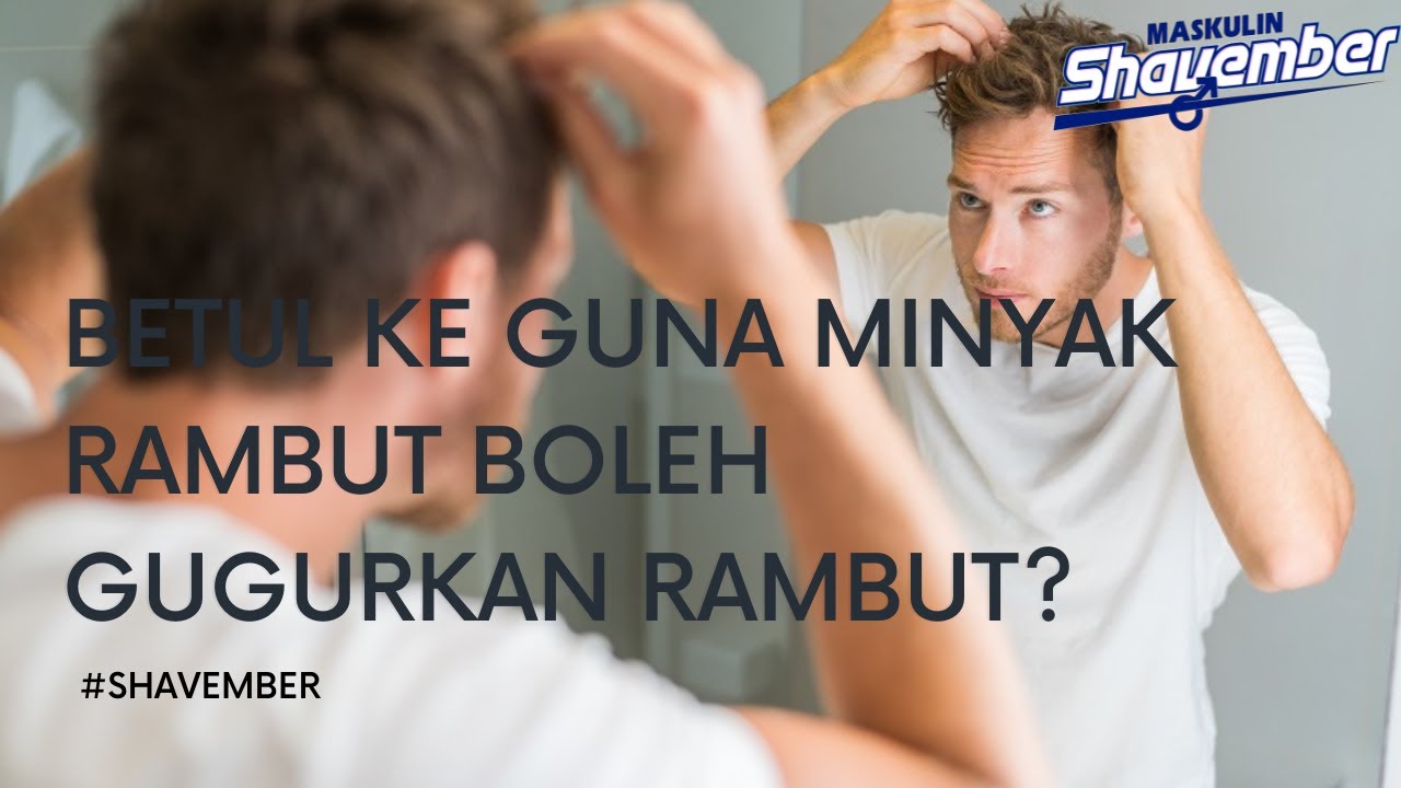 Betul Ke Guna Minyak Rambut Jadi Punca Rambut Gugur?