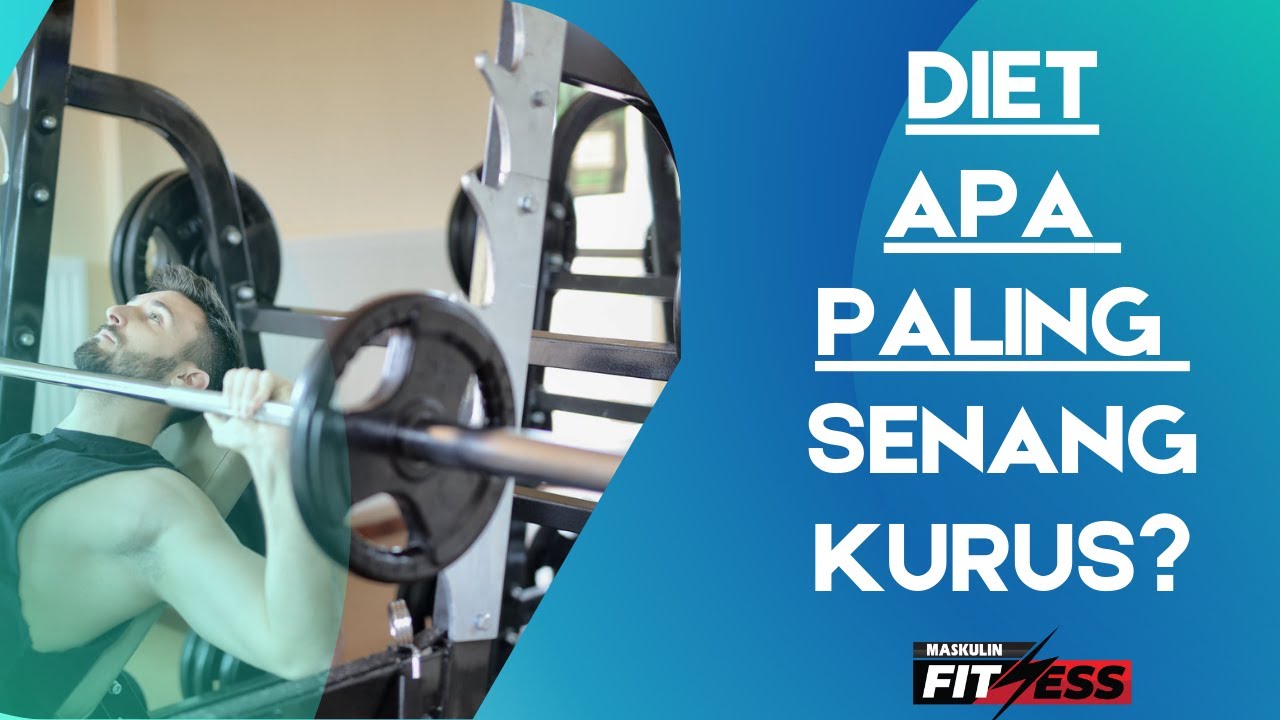 Fitness Maskulin : Diet Apa Paling Senang Kurus?