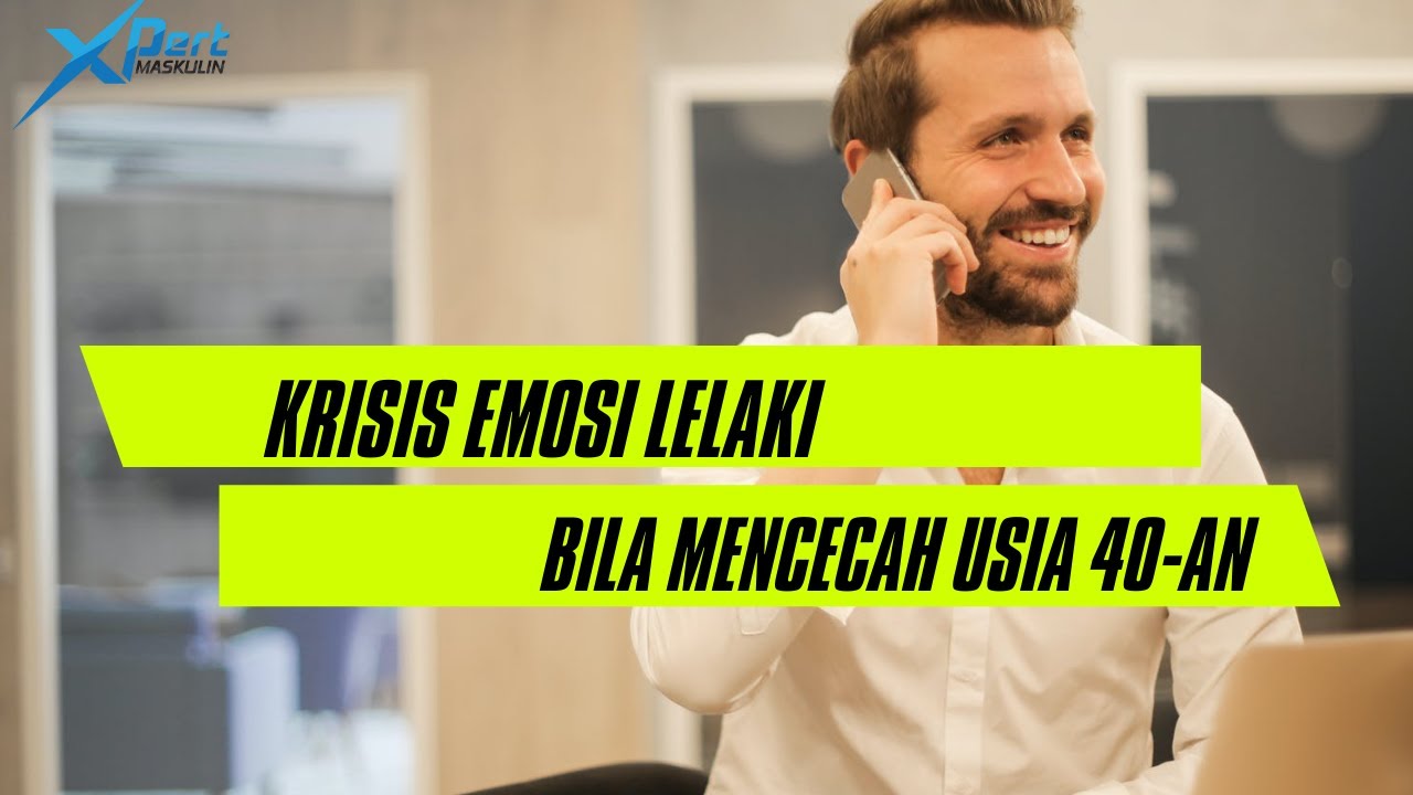 Xpert Maskulin : Krisis Usia Lelaki Bila Mencecah 40-an
