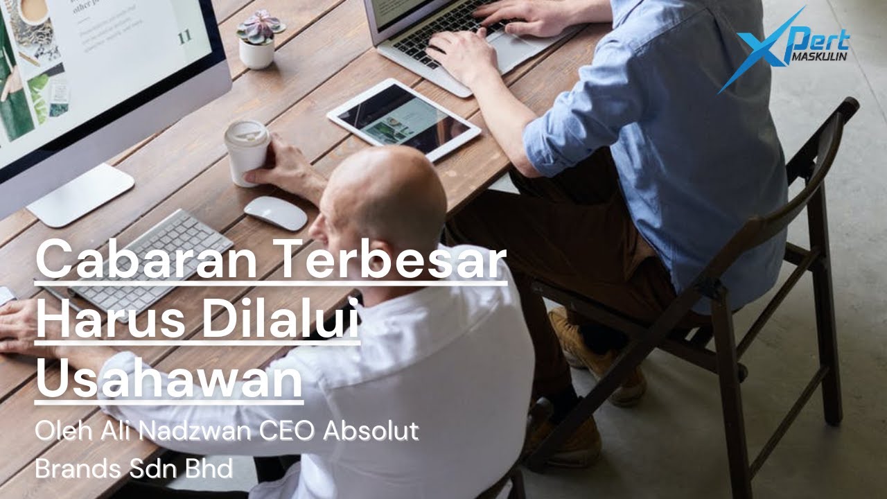 CABARAN TERBESAR BILA MENJADI USAHAWAN